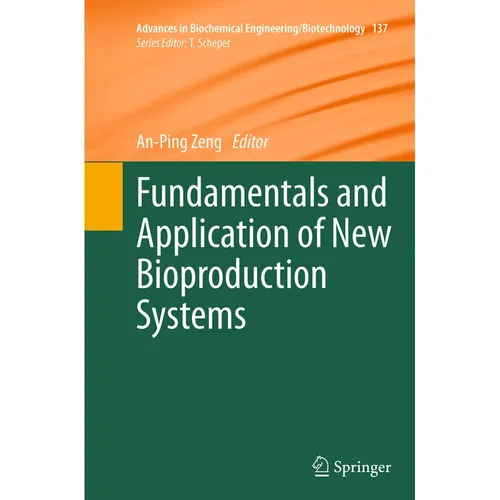 Springer Fundamentals and Application of New Bioproduction Systems (Englisch, An-Ping Zeng, Frank Breitling, Bastian Muenster, Felix F. Loeffler, F. Ralf Bischoff, Fanny C. Liu, Yun-Chien Cheng, Edgar Doersam, Alexander Nesterov-Mueller, Jakob Striffler, 2016) (55833200)