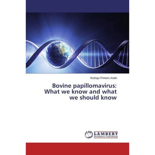 Bovine papillomavirus: What we know and what we should know | Araldi | Buch