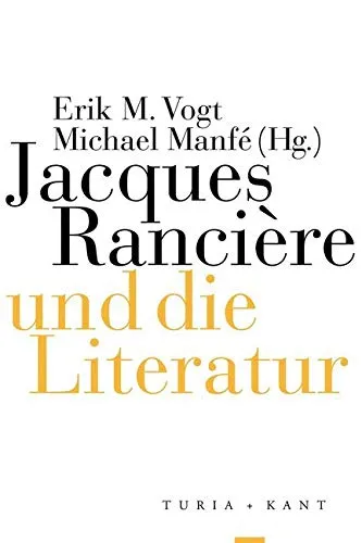 Jacques Rancière und die Literatur | Erik M. Vogt | Taschenbuch - Geisteswissenschaften: Entdecken Sie die faszinierenden Essays von Erik M. Vogt über Jacques Rancière und seine Sicht auf die Literatur in diesem 243-seitigen Taschenbuch.
