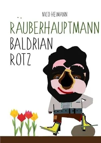 Räuberhauptmann Baldrian Rotz