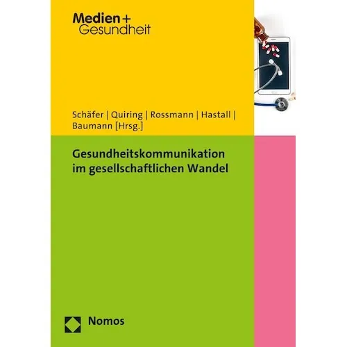 Nomos Gesundheitskommunikation im gesellschaftlichen Wandel (Deutsch, Markus Schäfer, Eva Baumann, Constanze Rossmann, Matthias R. Hastall, Oliver Quiring, 2015) (7286610)