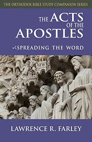 The Acts of the Apostles: Spreading the Word (Orthodox Bible Study Companion)