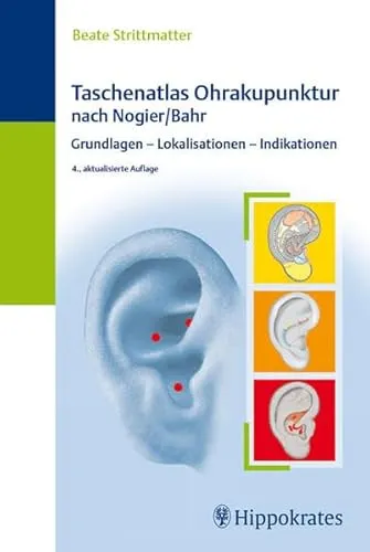 Taschenatlas Ohrakupunktur nach Nogier/Bahr: Grundlagen - Lokalisation - Indikation