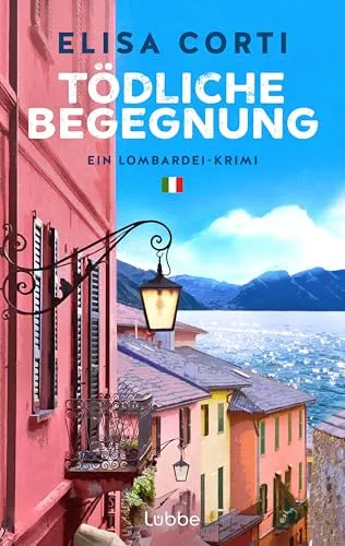 Tödliche Begegnung: Ein Lombardei-Krimi. Band 2 der Urlaubskrimi-Serie mit temperamentvollem Polizistinnenduo und Traumkulisse Comer See – für Fans von Andrea Bonetto