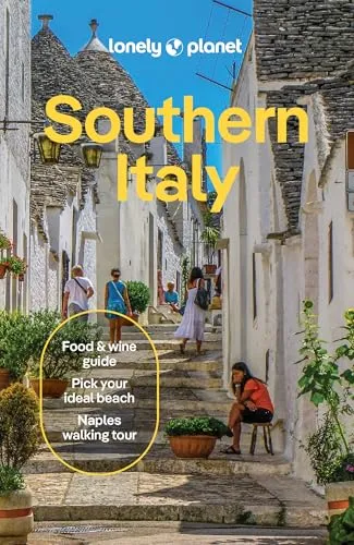 Lonely Planet Southern Italy: Plan the Trip of a Lifetime | Detailed Itineraries & Maps | Insider Tips | Covers Naples & Campania, Puglia, Calabria & Basilicata and more (Lonely Planet Travel Guide)