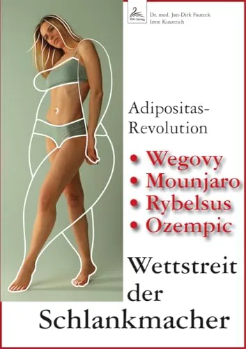 Wettstreit der Schlankmacher: Adipositas-Revolution, Wegovy, Mounjaro, Rybelsus, Ozempic