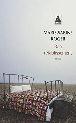 Bon rétablissement: Roman. Prix des lecteur de L'Express 2012