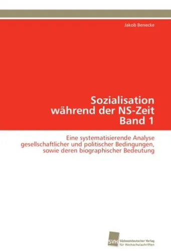Sozialisation während der NS-Zeit Band 1 Jakob Benecke