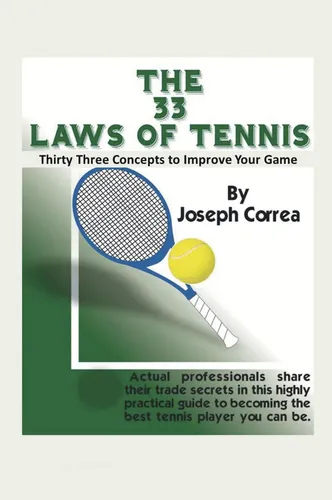 Joseph Correa | The 33 Laws of Tennis | Taschenbuch - Entdecken Sie die 33 Gesetze des Tennis! Dieses Taschenbuch von Joseph Correa bietet wertvolle Konzepte zur Verbesserung Ihres Spiels. Ideal für Tennisliebhaber und Sportbegeisterte.