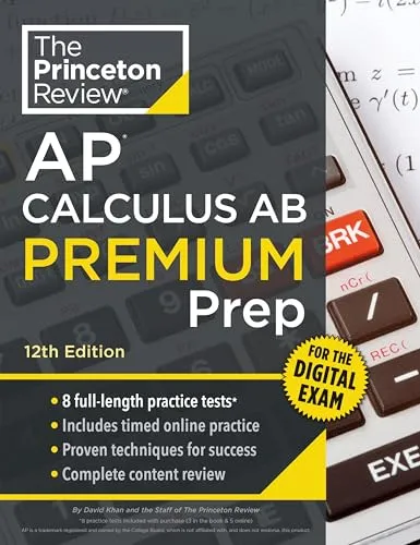 Princeton Review AP Calculus AB Premium Prep, 12th Edition: 8 Practice Tests + Digital Practice Online + Content Review (Princeton Review AP Calculus AB Prep)