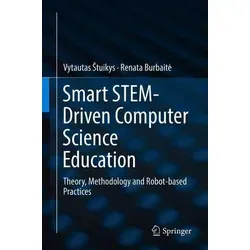 Smart STEM-Driven Computer Science Education: Theorie und Robotik-Praxis - Belletristik über innovative Methoden in der Informatikbildung mit Fokus auf robotergestützte Ansätze für praxisnahes Lernen.