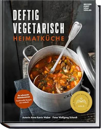 Deftig vegetarisch – Heimatküche - Freizeit, Haus & Garten – Entdecken Sie herzhaft-regionale Rezepte neu interpretiert für wohlfühlende, fleischlose Genussmomente.