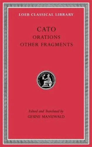 Orations. Other Fragments (Loeb Classical Library) by Cato