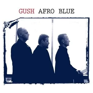 Gush / Afro Blue