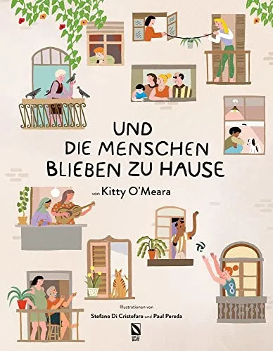 Kitty O’Meara: Und die Menschen blieben zu Hause (And the people stayed home): Das weltbekannte Gedicht zur Corona-Pandemie als wundervolles Mutmachbuch für Kinder und Erwachsene