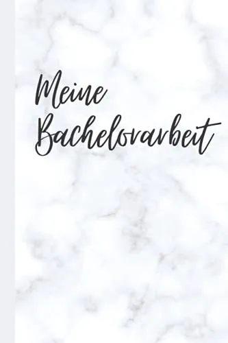 Meine Bachelorarbeit: Hilfreiches Notizbuch, das dich durch die Erstellung deiner Bachelorarbeit führt mit nützlicher Anleitung zum Aufbau
