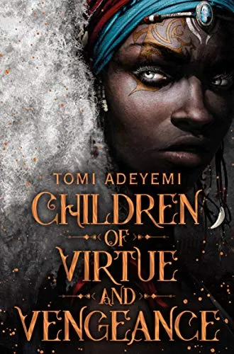 Children of Virtue and Vengeance: A West African-inspired YA Fantasy, Filled with Danger and Magic (Legacy of Orisha, 2)
