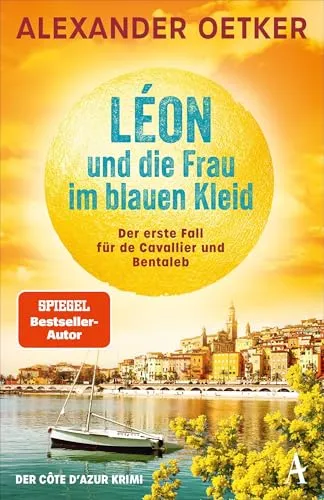 Léon und die Frau im blauen Kleid: Der erste Fall für de Cavallier und Bentaleb | Der grandiose Auftakt der SPIEGEL-Bestsellerreihe von Alexander Oetker (de Cavallier und Bentaleb ermitteln, Band 1)