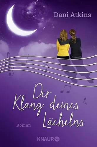 Der Klang deines Lächelns: Roman | Ein dramatischer Liebesroman mit genau der richtigen Mischung aus Tränen und Lächeln
