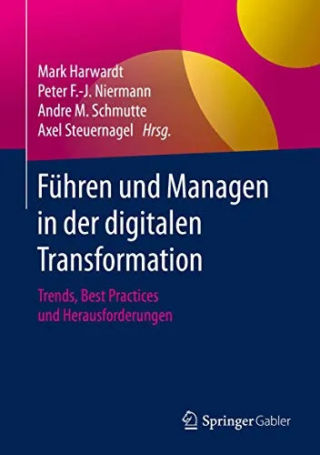 Führen und Managen in der digitalen Transformation - Recht: Entdecken Sie Trends, Best Practices und Herausforderungen für erfolgreiches Management in der digitalen Ära.