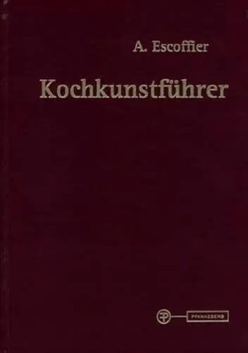 Kochkunstführer: Auguste Escoffier - Kochbuch und Ratgeber für angehende Köche, bietet zeitlose Rezepte und Techniken des berühmten Küchenchefs Escoffier.