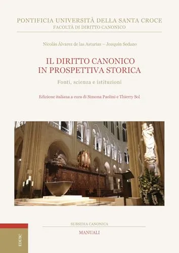 Il diritto canonico in prospettiva storica. Fonti, scienza e istituzioni (Subsidia canonica)