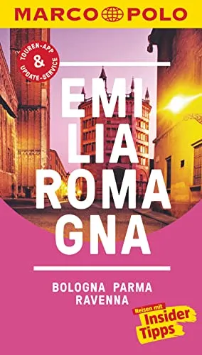 MARCO POLO Reiseführer Emilia-Romagna, Bologna, Parma, Ravenna: Reisen mit Insider-Tipps. Inklusive kostenloser Touren-App & Events&News