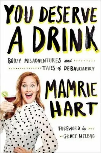 Mamrie Hart You Deserve a Drink (Taschenbuch) (US IMPORT)