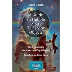 A Guide to Hubble Space Telescope Objects - Belletristik über die faszinierenden Objekte des Hubble-Weltraumteleskops, deren Auswahl, Standort und Bedeutung für die Astronomie.