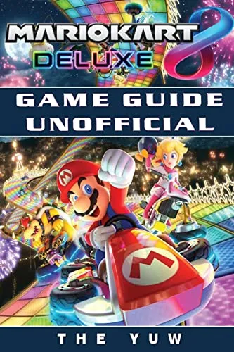 Mario Kart 8 Deluxe Game Guide Unofficial
