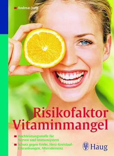 Risikofaktor Vitaminmangel: Hochleistungsstoffe für Nerven und Immunsystem. Schutz gegen Krebs, Herz-Kreislauf-Erkrankungen, Altersdemenz