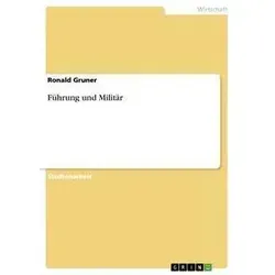 Führung und Militär von Ronald Gruner / GRIN Verlag / Taschenbuch
