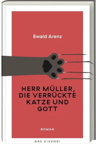 Herr Müller, die verrückte Katze und Gott: Humorvoller Roman von Ewald Arenz - Sozialwissenschaften, heiter-sarkastischer Roman über Sinn und Unsinn des Lebens, perfekt für Leser, die Humor und Tiefgang schätzen.