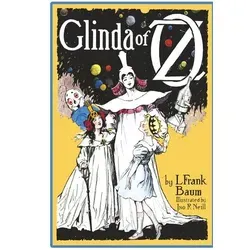 Glinda of Oz - Abenteuer in Oz - Begleite Dorothy und Ozma auf ihrer spannenden Reise in ein abgelegenes Gebiet von Oz, um einen Krieg zwischen den Flatheads und Skeezers zu verhindern. Ein fesselndes Abenteuer für Bücherliebhaber!