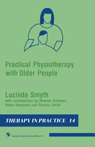 Practical Physiotherapy with Older People von Rowena Kinsman/ Helen Ransome/ Patricia Smith/ Lucinda Smyth / Springer US / Taschenbuch