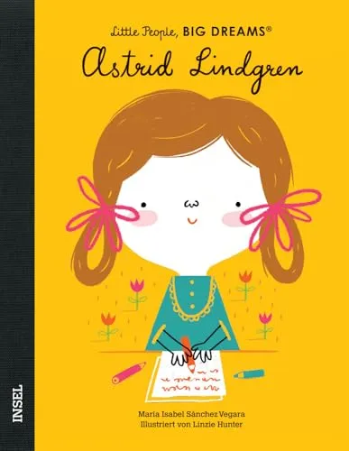 Astrid Lindgren – Little People, BIG DREAMS (Deutsche Ausgabe): Kinderbuch ab 4 Jahre