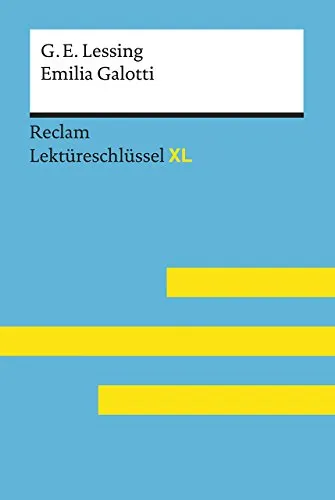 Emilia Galotti von Gotthold Ephraim Lessing: Lektürehilfe; Vorbereitung auf Klausur, Abitur und Matura – Pelster, Theodor – Lektüreschlüssel – 15449 (Reclam Lektüreschlüssel XL)