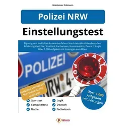 Polizei NRW Einstellungstest: Eignungstest im Polizei-Auswahlverfahren bestehen - Internetbewerbungen - Über 1.000 Aufgaben zur optimalen Vorbereitung auf den Polizei-Einstellungstest in Nordrhein-Westfalen.