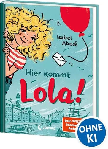 Hier kommt Lola! (Band 1): Kinderbuch-Klassiker ab 9 Jahren - neu illustriert und mit zeitgemäßen Überarbeitungen (Die Lola-Reihe, Band 1)