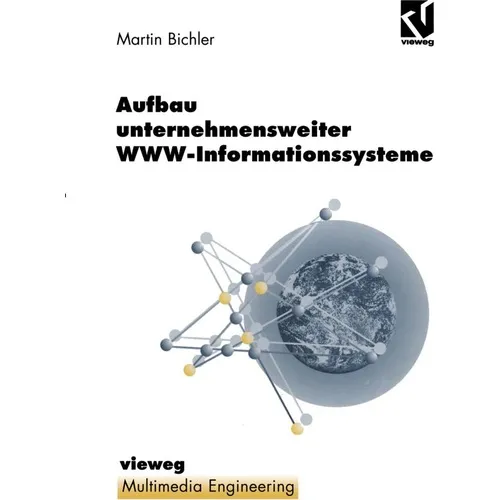 Vieweg & Teubner Aufbau unternehmensweiter WWW-Informationssysteme (Deutsch, Martin Bichler, 2012) (7343369)