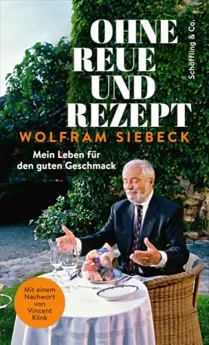 Ohne Reue und Rezept: Mein Leben für den guten Geschmack - Biografie über ein Leben voller Genuss und kulinarischer Entdeckungen, die inspirieren und zum Nachdenken anregen.