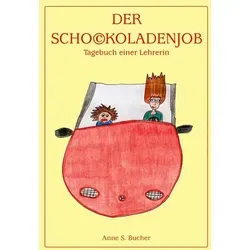 Der Schockoladenjob von Anne S. Bucher / BoD - Books on Demand / Taschenbuch