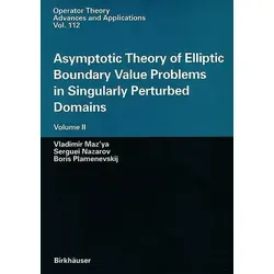 Asymptotic Theory of Elliptic Boundary Value Problems in Singularly Perturbed Domains Volume II - Mathematische Fachliteratur mit einem einzigartigen, einheitlichen Ansatz zu elliptischen Randwertproblemen in gestörten Bereichen.