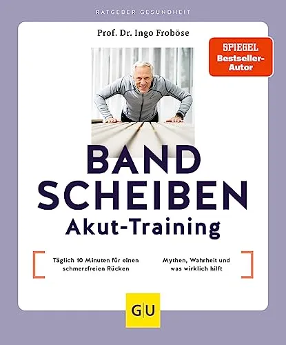 Bandscheiben-Akut-Training: Rückenschmerzen schnell lindern - Medizin – Effektives Training zur schnellen Selbsthilfe bei akuten und chronischen Rückenschmerzen, um Ihre Lebensqualität zu steigern.