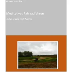 Meditatives Fahrradfahren von Walter Hornbach / BoD - Books on Demand / Taschenbuch