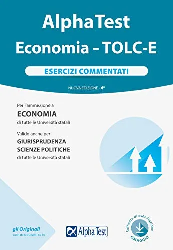 Alpha Test. Economia. Tolc-E. Esercizi commentati. Nuova ediz. Con software di simulazione (TestUniversitari)