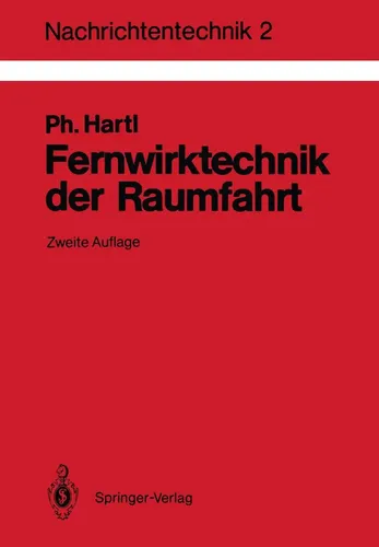 Fernwirktechnik der Raumfahrt: Telemetrie, Telekommando, Bahnvermessung - Fachbuch für Ingenieure über fortgeschrittene Fernwirktechnik, ideal für Raumfahrtenthusiasten und Fachkräfte in der Nachrichtentechnik.