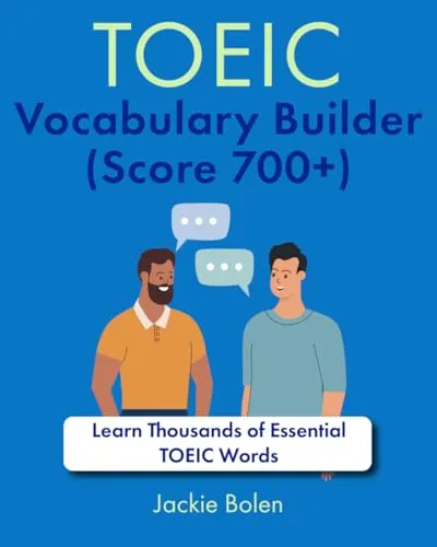 TOEIC Vocabulary Builder (Score 700+): Learn Thousands of Essential TOEIC Words
