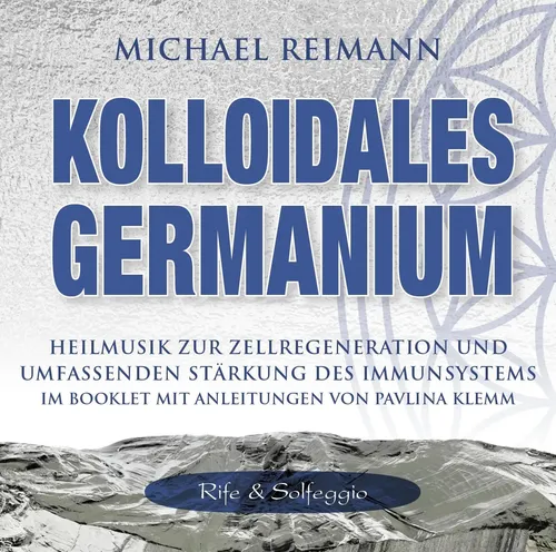 Kolloidales Germanium Rife & Solfeggio | Pavlina Klemm | Deutsch | Audio-CD