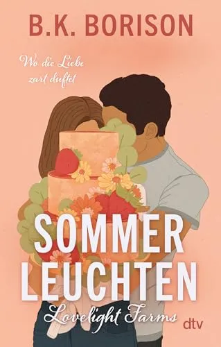 Lovelight Farms – Sommerleuchten: Meet me in Summer | Small Town | Fake Dating | »Die aufregendste neue Romance-Autorin« Hannah Grace (Lovelight-Serie, Band 3)